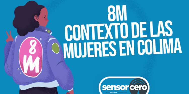 8M: EL CONTEXTO DE LAS MUJERES EN COLIMA; AUMENTAN FEMINICIDIOS Y VIOLACIONES